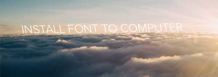 Cara Install Font yang Sudah di Download ke Komputer